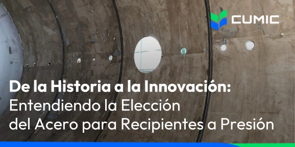 De la Historia a la Innovación: Entendiendo la Elección del Acero para Recipientes a Presión